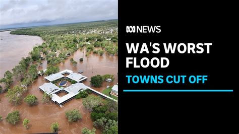 Evacuations continue across WA's north as communities experience worst ...