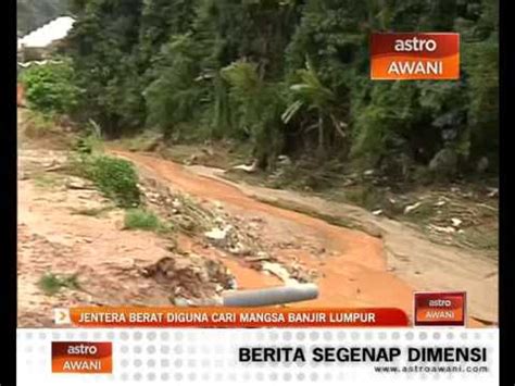 Jentera Berat Diguna Cari Mangsa Banjir Lumpur Video Dailymotion