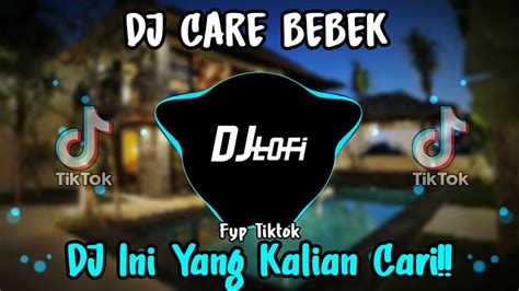 Dj Care Bebek Viral Tik Tok 2022 Full Bass Youtube