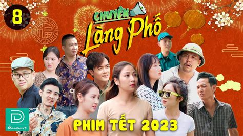 HÀI TẾT 2024 CHUYỆN LÀNG PHỐ PHẦN 8 ĐÀN ĐÚM TV PHIM HÀI TÌNH CẢM