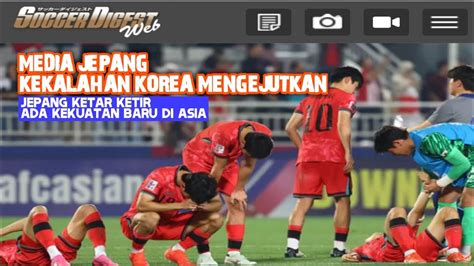 Jepang Heran Korea Bisa Kalah Lawan Indonesia U23 Ada Kebangkitan