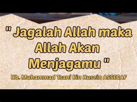 Jagalah Allah Maka Allah Akan Menjagamu Hb Muhammad Tsani Bin Husein