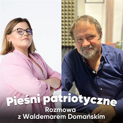 Podcast Jak powstawały pieśni patriotyczne Rozmowa z Waldemarem