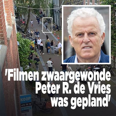 Filmen Zwaargewonde Peter R De Vries Was Gepland Ditjes En Datjes