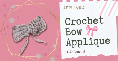 Crochet Bow Applique Tutorial - I Like Crochet