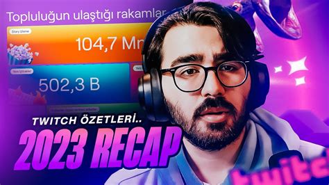 Videoyun 2023 Yılının En Parlak İzleyicim Kim Twitch Recap Youtube