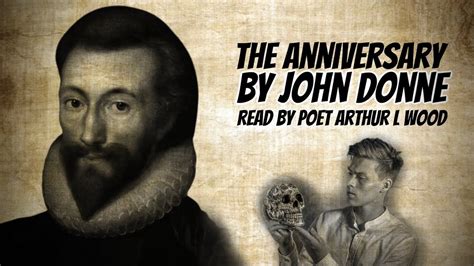 The Anniversary By John Donne Read By Poet Arthur L Wood Youtube