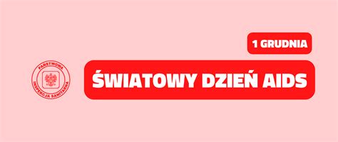 Grudnia Wiatowy Dzie Aids Wojew Dzka Stacja Sanitarno