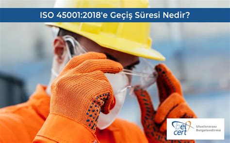 ISO 45001 2018 e Geçiş Süresi Nedir Belcert