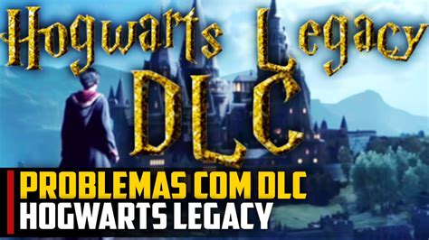 Os Problemas Que A Dlc De Hogwarts Legacy Pode Trazer Youtube