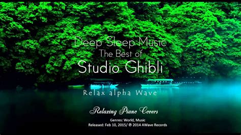 Deep Sleep Music The Best Of Studio Ghibli Part Relaxing Piano