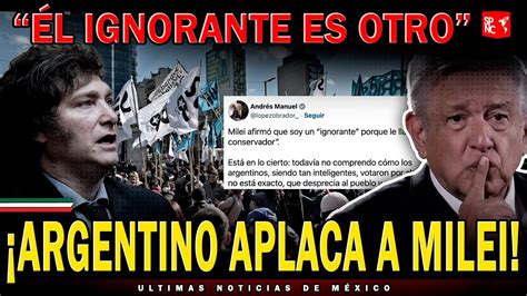 En La Lona Youtuber Argentino Defiende A AMLO Tumba A Milei Y Sus