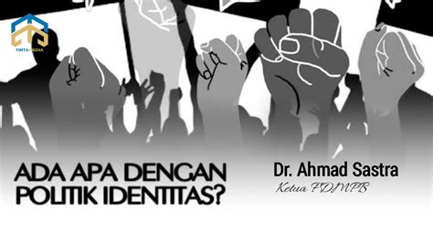 IDENTITAS POLITIK ATAU POLITIK IDENTITAS? - Tinta Media