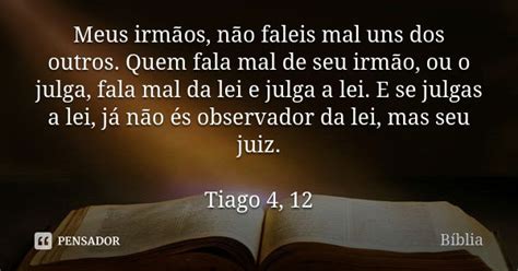 Meus Irm Os N O Faleis Mal Uns Dos Biblia Pensador