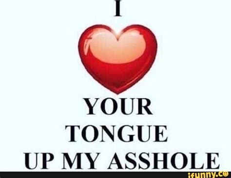 Your Tongue Up My Asshole Ifunny