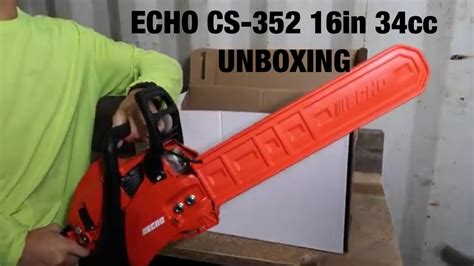 Cs 352 Echo 16 In 34 Cc Gas 2 Stroke Cycle Chainsaw Unboxing And First Time Use Youtube