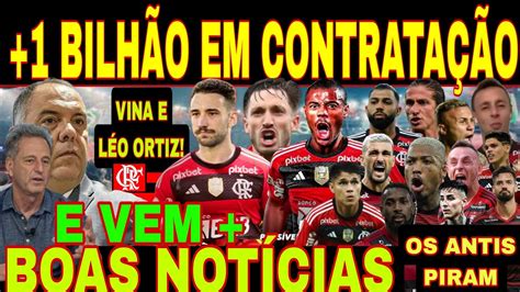 BOAS NOTÍCIAS DO FLAMENGO VINA E LÉO ORTIZ E 1 BILHÃO EM CONTRATAÇÃO