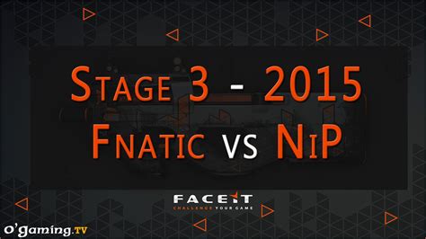 Fnatic Vs NIP FACEIT League 2015 Stage 3 Europe League Week 3