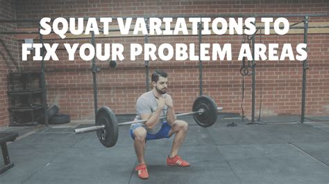 The Best Squat Variations to Fix Your Problem Areas - The Barbell Physio