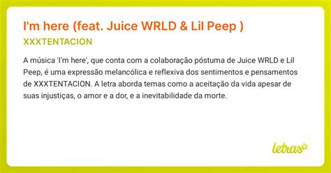 Significado Da Música I M Here Feat Juice Wrld And Lil Peep Xxxtentacion Letras Mus Br