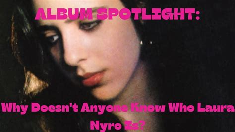 Why Doesn T Anyone Know Who Laura Nyro Is YouTube