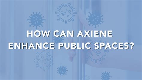 How Can Axiene Enhance Public Spaces