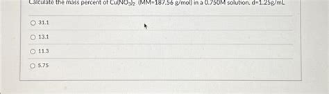 Solved Calculate the mass percent of Cu(NO3)2 (MM=187.56 | Chegg.com