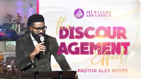 Pastor Alex Royes The Discouragement Effect Mt Pisgah Worship