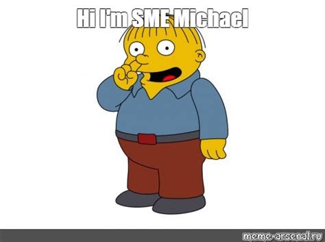 Meme Hi Im Sme Michael All Templates Meme