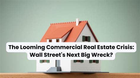 The Looming Commercial Real Estate Crisis Wall Street S Next Big Wreck