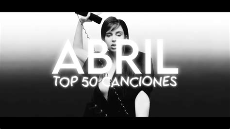 Mis 50 Canciones Favoritas Del Mes Lista Abril YouTube