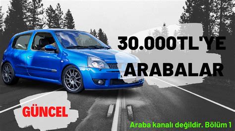 30 000 TL YE ALINABİLECEK ARABALAR 2021 Bölüm 1 YouTube