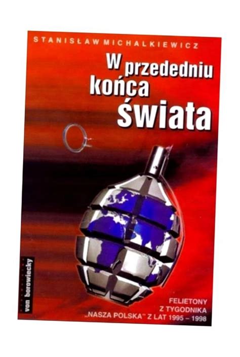 W Przededniu Ko Ca Wiata Stanis Aw Michalkiewicz