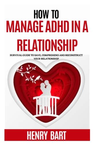 How To Manage Adhd In A Relationship Survival Guide To Save