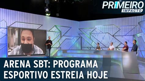 Programa Esportivo Arena Sbt Estreia Hoje Primeiro Impacto