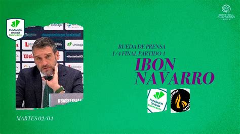 Rueda De Prensa Ibon Navarro Previa 1 4 Final Partido 1 Unicaja Vs