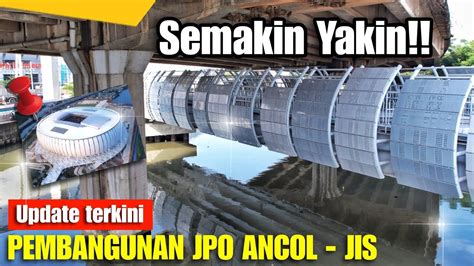 SEMAKIN YAKINUpdate Pembangunan JPO Ancol JIS Tgl 2 2 2024 YouTube