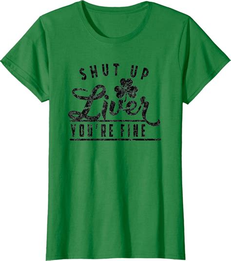 Shut Up Liver Youre Fine Funny Drunk St Patricks Day T Shirt