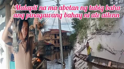 Pinagawang Bahay Ni Ate Aileen Malapit Na Ma Abotan Ng Baha Sobrang