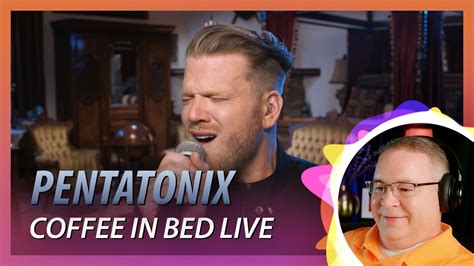 Pentatonix Reaction Coffee In Bed Live Youtube