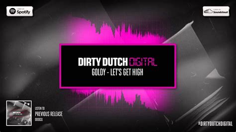 Goldy Let S Get High Dirty Dutch Digital Youtube