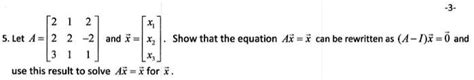 Solved 5 Let A And X Show That The Equation Ax X Can Be Rewritten As A I X 0 Ad Use