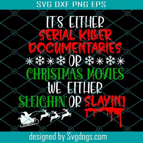 Its Either Serial Killer Documentaries Or Christmas Movies Svg