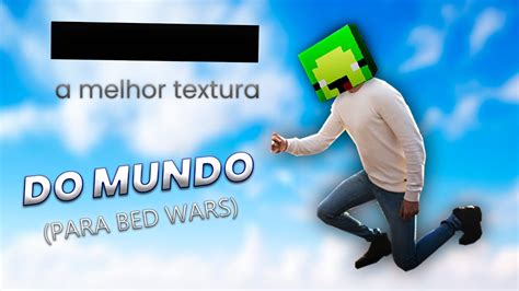 A MELHOR TEXTURA PARA BEDWARS YouTube