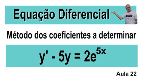 GRINGS EQUAÇÃO DIFERENCIAL Método dos Coeficientes a Determinar