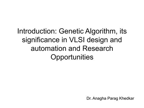 Introduction To Genetic Algorithm And Its Significance In Vlsi Design