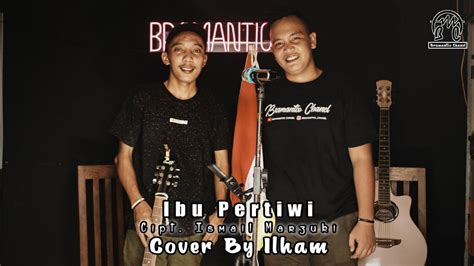 Ibu Pertiwi Cipt Ismail Marzuki Cover By Ilham Youtube