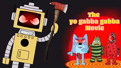 The Yo Gabba Gabba Movie My Version Youtube