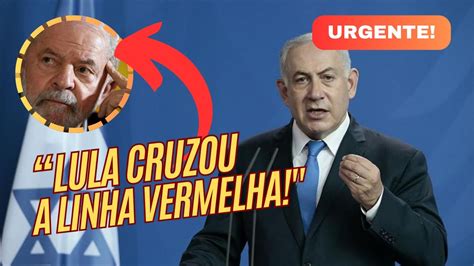 URGENTE NETANYAHU CONVOCA EMBAIXADOR DO BRASIL PARA DURA CONVERSA