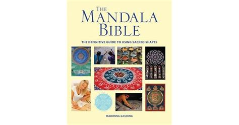 The Mandala Bible The Definitive Guide To Using Sacred Shapes By Madonna Gauding